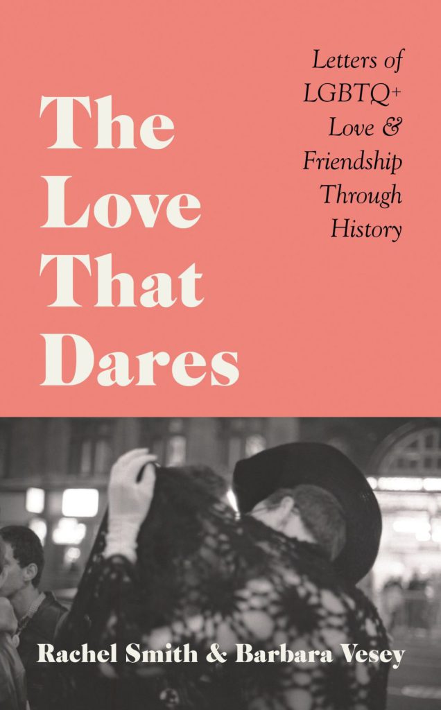The Love That Dares: Letters of LGBTQ+ Love Friendship Through History