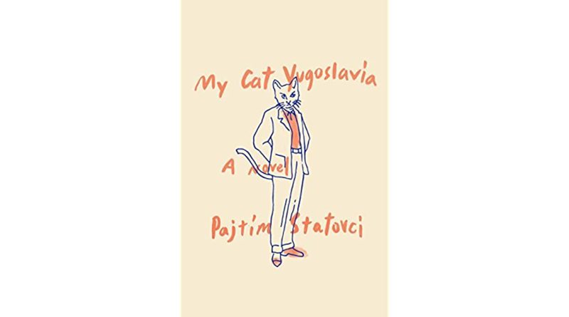 My Cat Yugoslavia’ by Pajtim Statovci